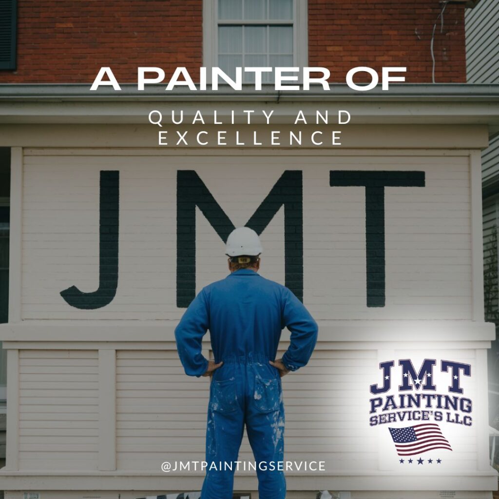 jmt painter quality and excellence jmtpaintingservice